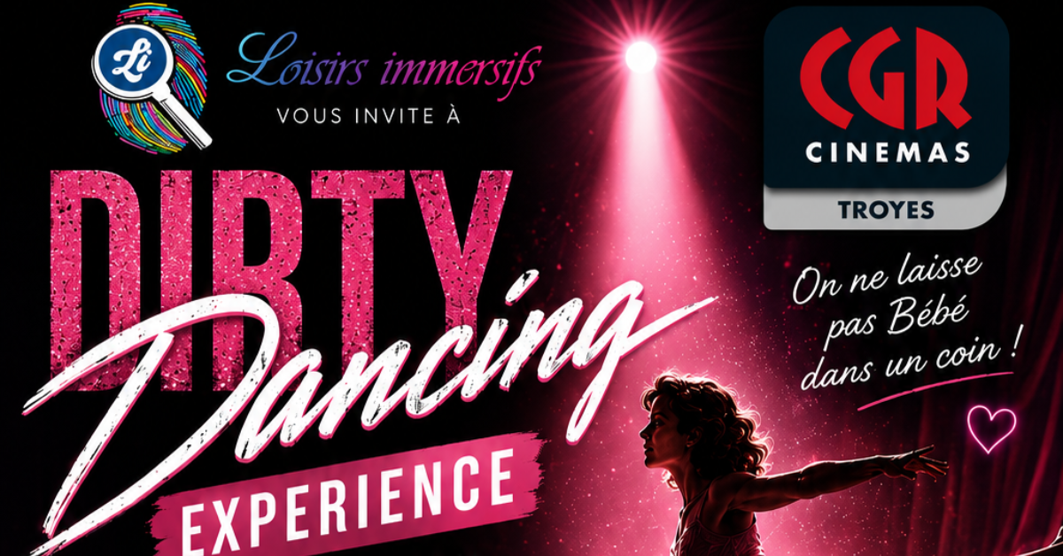 Dirty Dancing Experience au CGR de Troyes le 03.07.2026